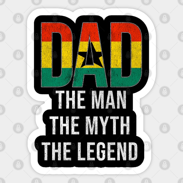 Ghanaian Dad The Man The Myth The Legend - Gift for Ghanaian Dad With Roots From Ghanaian Sticker by Country Flags